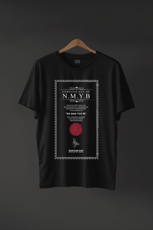 Na Man You Be(Certificate Print) T-Shirt